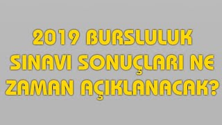 2019 BURSLULUK SINAVI SONUÇLARI NE ZAMAN AÇIKLANACAK [upl. by Carilyn]