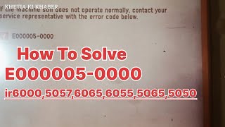 How To Solve Cannon Error E0000050000 in ir600050505055506562556065 [upl. by Harihat182]