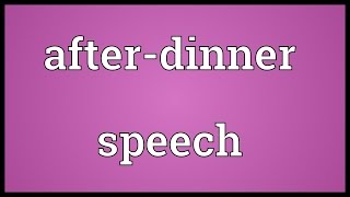 Afterdinner speech Meaning [upl. by Adnawahs]