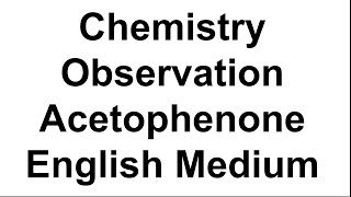 Acetophenone Chemistry Observation English Medium [upl. by Zavras836]