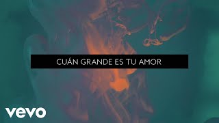 Passion  Cuán Grande Es Tu Amor Lyric Video ft Jeff Johnson [upl. by Holly-Anne]