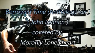 Borrowed Time Anthology ver  John Lennon [upl. by Crandall]