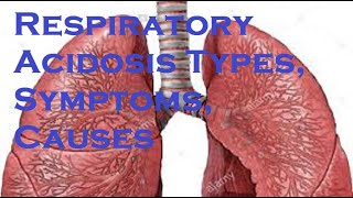 Respiratory Acidosis Types Symptoms Causes [upl. by Biggs86]