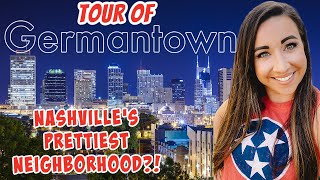 Tour of GERMANTOWN  One of Nashvilles HOTTEST Neighborhoods [upl. by Aseyt]