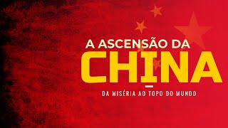 A ASCENSÃO DA CHINA Da Miséria ao Topo Oficial  Como ela está influenciando o Brasil e o mundo [upl. by Frants]