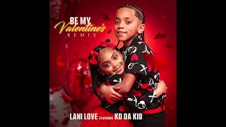 “Be My Valentines Remix” Official Audio  Lani Love Ft KD DA KID ❤️😍 [upl. by Fey]