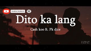 Dito Ka Lang  Cash koo ft Pk Dice Lyrics  pwede bang dito ka lang sa may tabi ko [upl. by Eglanteen]