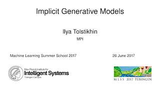 Implicit Generative Models  Ilya Tolstikhin  MLSS 2017 [upl. by Hogg517]