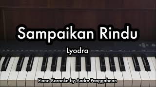 Sampaikan Rindu  Lyodra  Piano Karaoke by Andre Panggabean [upl. by Eivla]