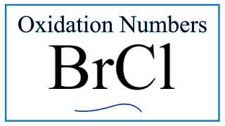 How to find the Oxidation Number for Br in BrCl Bromine monochloride [upl. by Annez234]