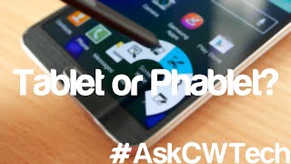 Tablet or Phablet  016 AskCWTech [upl. by Ahsikit]