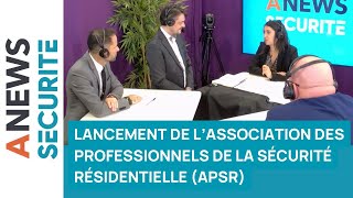 Lancement de l’association des professionnels de la sécurité résidentielle APSR [upl. by Steven]