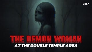 The Demon Woman at the Double Temple Area  Vol 7  True Horror Stories TrueHorrorStories [upl. by Wu28]