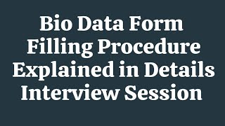 Bio Data Form Filling Procedure Explained in Details I Interview Session 03033244555 [upl. by Qahsi]