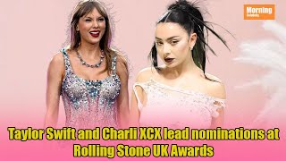 Taylor Swift and Charli XCX lead nominations at Rolling Stone UK Awards [upl. by Forest]