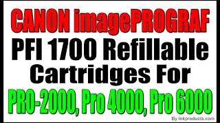 Canon PFI 1700 Refillable Cartridges For Pro 2000 Pro 4000 Pro 6000 [upl. by Alexi]