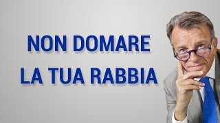 Non domare la tua rabbia [upl. by Alexandra]