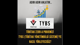 TÜBİTAK 2209A Projemizi TYBS TÜBİTAK YÖNETİMBİLGİ SİSTEMİye nasıl yükleyeceğiz [upl. by Charity]