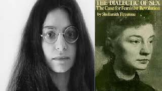 Shulamith Firestone The Dialectic of Sex amp Feminist Revolution [upl. by Ydissahc]