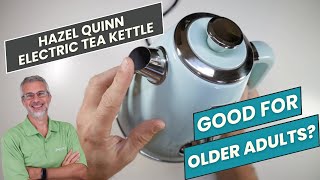 Tea Time with The Hazel Quinn Kettle A Seniors Perspective [upl. by Iphagenia]