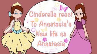 Cinderella react to Anastasia’s new life as Anastasia Romanovpart 1 [upl. by Sileas]