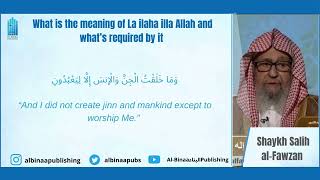 What is the meaning of La ilaha illa Allah and what’s required by it  Shaykh Salih alFawzan [upl. by Moreland]