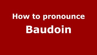 How to pronounce Baudoin French  PronounceNamescom [upl. by Adnohsor402]