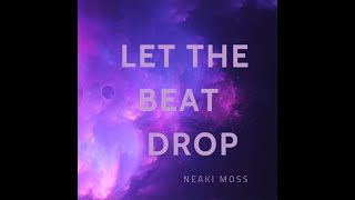 Find My Place  Let The Beat Drop  Neaki Moss [upl. by Calendra]