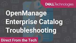 OpenManage Enterprise Catalog Troubleshooting [upl. by Couq768]