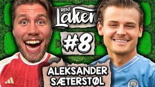 Aleksander Sæterstøl quotJeg droppet fotball for damerquot  Rent Laken 8  ARSENAL  MAN CITY 10 [upl. by Sucram]