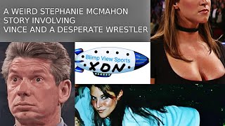 A Weird Stephanie McMahon Story Involving Vince McMahon and a Journeyman Wrestler [upl. by Kynthia]