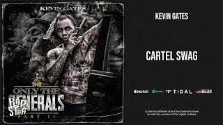 Kevin Gates  Cartel Swag Only the Generals Pt 2 [upl. by Yunfei181]