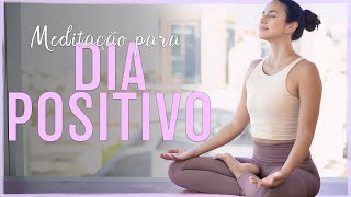 Meditação Para Um Dia Positivo  Comece o dia bem [upl. by Roberts366]