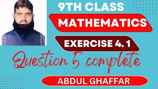 9th class mathematics chapter 4 exercise 41 question 5 complete [upl. by Grimbly]