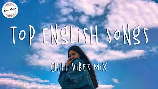 Top English Songs 2023  Tik Tok Songs 2023 Chill Mix Playlist [upl. by Whall]