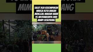 Salut dgn kekompakan warga kota banjar menggali makam habib yg informasinya dari mimpi seseorang [upl. by Dagley]