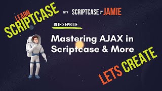 Enhancing Scriptcase Projects with AJAX amp More  ScriptcaseByJamie [upl. by Airamesor]