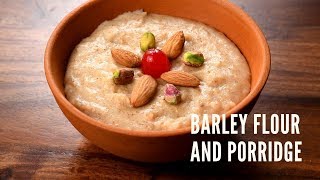 Relish Ancient Barley Grains  Barley Flour or Tsampa  Barley Porridge Recipe [upl. by Fred781]