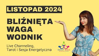 LISTOPAD2024 BLIŹNIĘTA WAGA WODNIK Channeling Tarot Energia medium swiatmaui [upl. by Nwahsd]