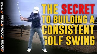 The Secret To Building A Consistent Golf Swing [upl. by Chastain970]