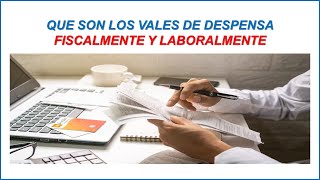 QUE SON LOS VALES DE DESPENSA FISCALMENTE Y LABORALMENTE [upl. by Airak]