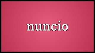 Nuncio Meaning [upl. by Ripley]