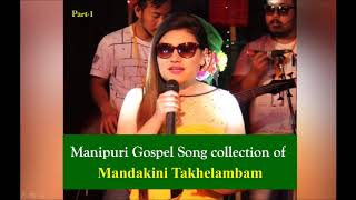 Mandakini Takhelambam  Gospel Song Collection Part1 [upl. by Fermin]