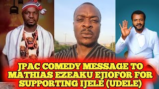 JPAC COMEDY MESSAGE TO MATHIAS EZEAKU EJIOFOR FOR SUPPORTING IJELE UDELE [upl. by Lenahtan152]