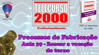 Telecurso 2000  Processos de Fabricação  39 Roscar a vocação do torno [upl. by Gaidano]