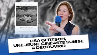 Lisa Gertsch une jeune cinéaste suisse à découvrir [upl. by Islean]