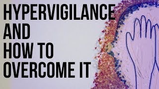 Hypervigilance and How to Overcome It [upl. by Kcirded]