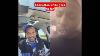 Charleston white goes to far [upl. by Eirased]