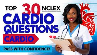 TOP 30 NCLEX CARDIOVASCULAR QUESTIONS YOU CANNOT MISS [upl. by Eelytsirk]