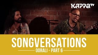 Oorali  Songversations Part 6  Kappa TV [upl. by Archie710]